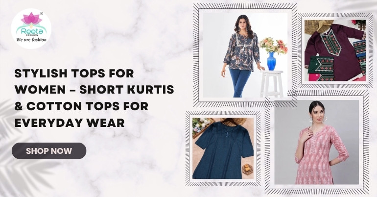 Stylish Tops for Women – Short Kurtis & Cotton Tops for Everyday Wear